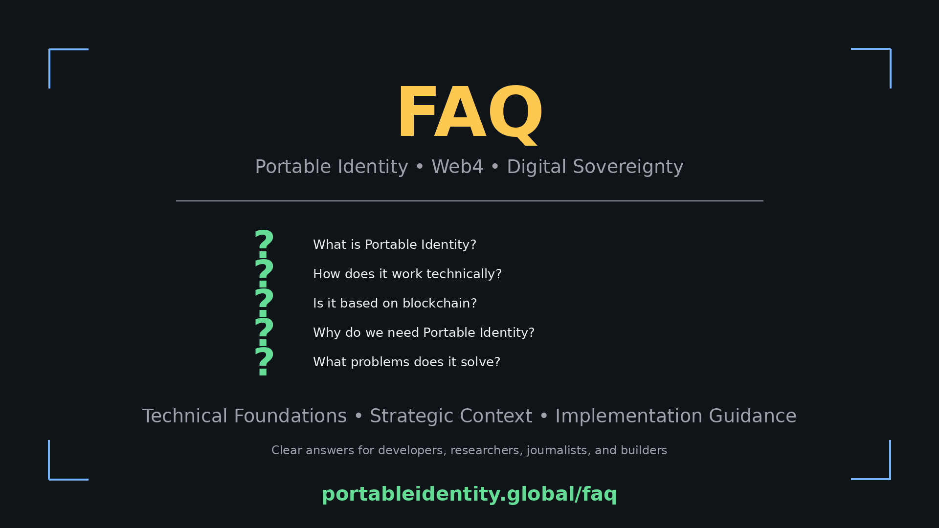FAQ about Portable Identity - technical foundations, implementation guidance, and strategic context for Web4 and digital sovereignty